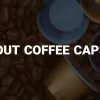 about coffee capsule