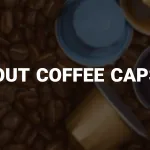 about coffee capsule