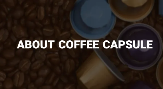 about coffee capsule